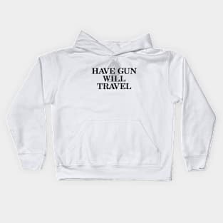 Have Gun Will Travel Kids Hoodie